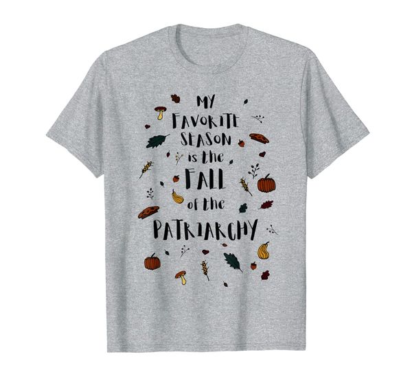 

my favorite season is fall of patriarchy t-shirt, White;black
