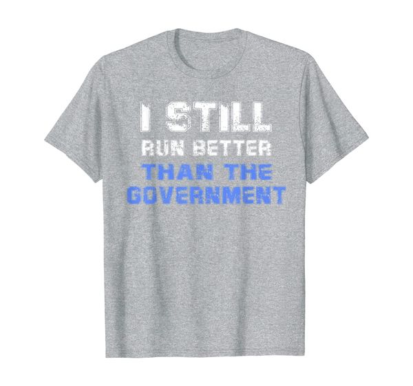 

i still run better than the government political t-shirt, White;black