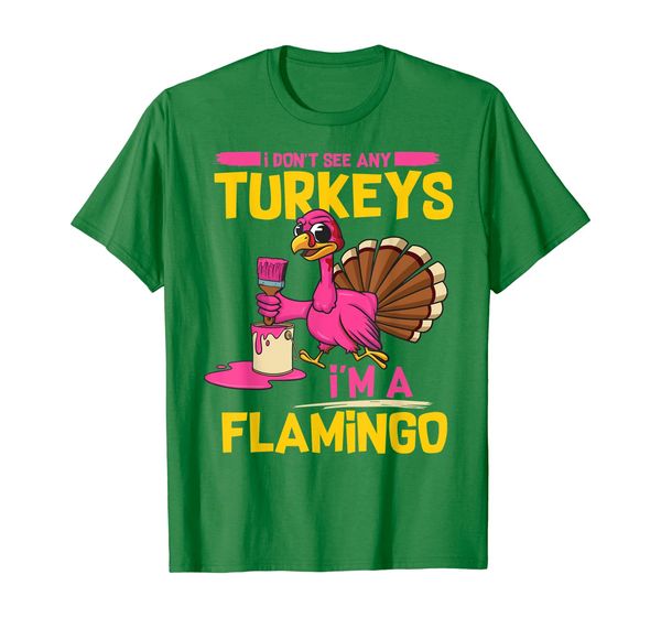 

I Don't See Any Turkeys I'm A Flamingo Thanksgiving Gifts T-Shirt, Mainly pictures