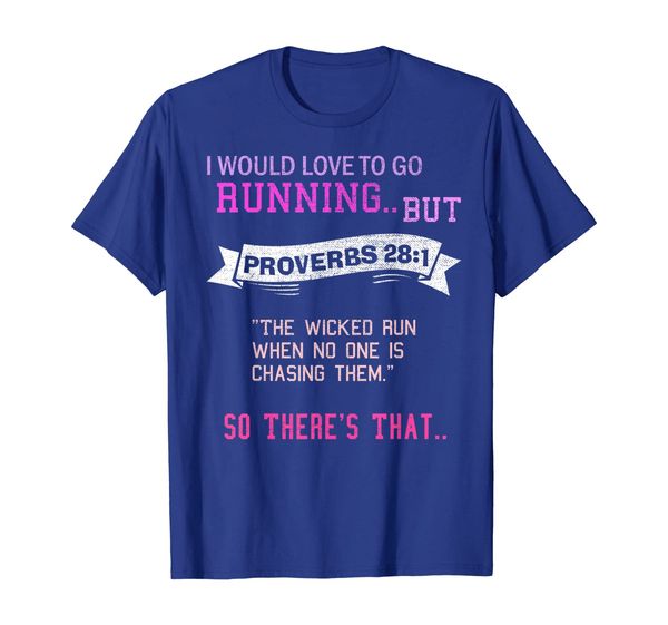 

Proverbs 28:1 Would Love to Go Running Ladies Women T Shirt, Mainly pictures