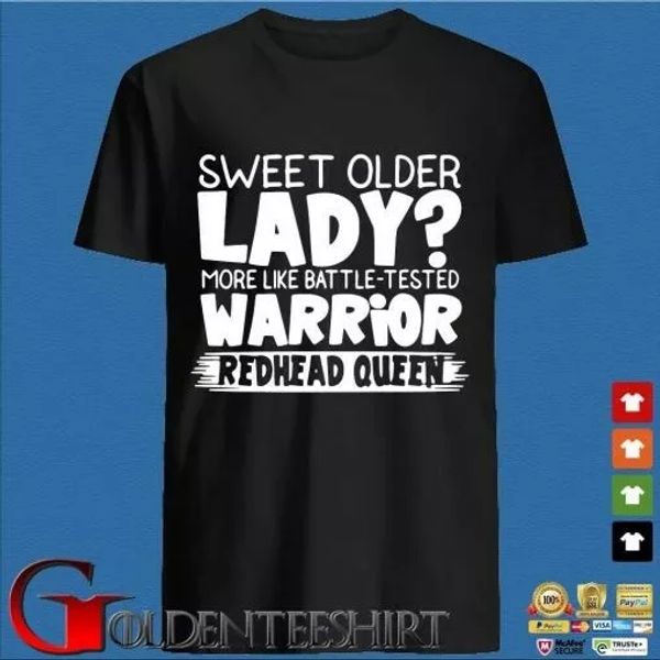 

sweet older lady more like battle tested warrior redhead queen t-shirt, White;black