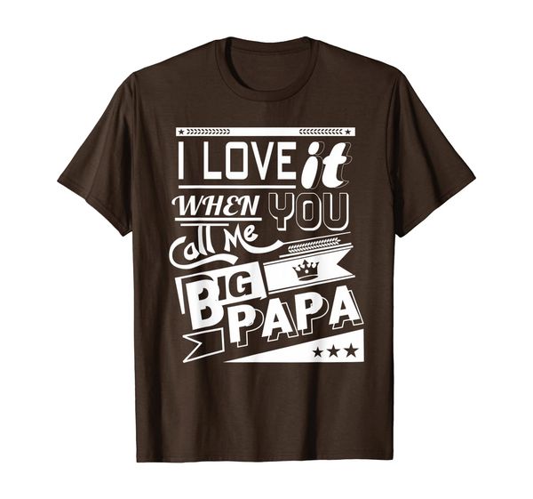 

i love it when you call me big papa t shirt t-shirt, White;black