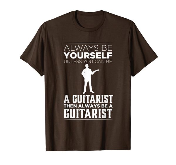

Always Be Yourself Unless a Guitarist Funny Guitar Player T-Shirt, Mainly pictures