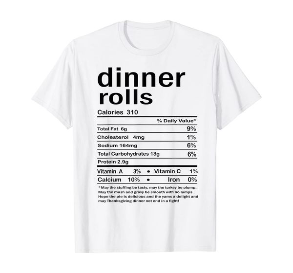 

funny dinner rolls nutrition facts thanksgiving costume gift t-shirt, White;black