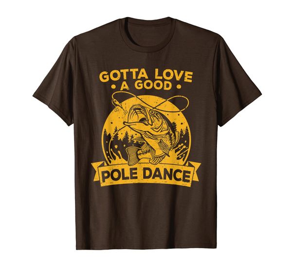 

gotta love a good pole dance funny fishing t shirt, White;black