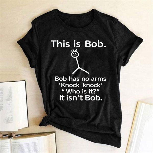 

women's t-shirt this is bob has no arms funny t shirt women short sleeve harajuku graphic tee female fashion 2021 clothes woman tshirt, White