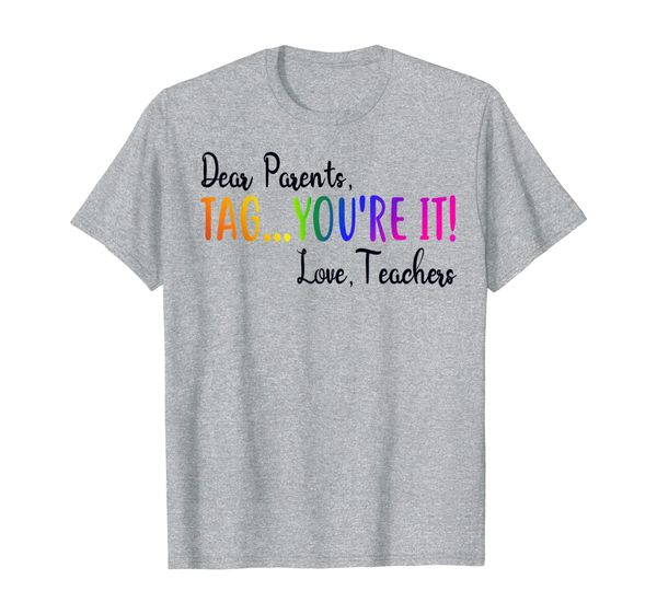

dear parents tag you're it love teacher t-shirt summer gifts, White;black