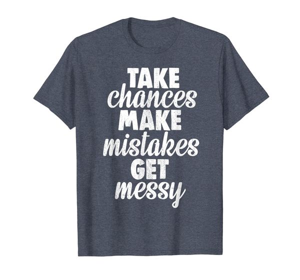 

take chances make mistakes get messy teacher t shirt, White;black