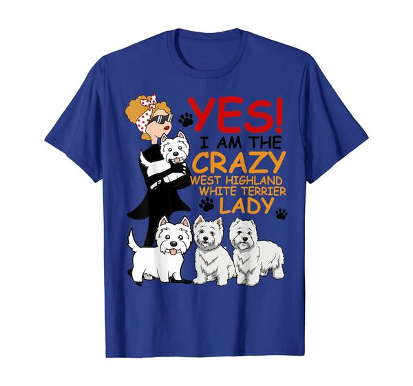 

yes i'm crazy westhighland white terrier lady dog gifts, White;black