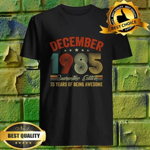 

december 1985 quarantine edition 35 years of being awesome t-shirt, White;black