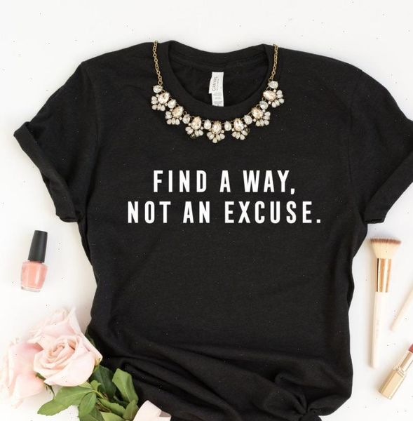 

find womens t shirt a way not an excuse print women tshirt cotton casual funny gift for lady yong girl, White
