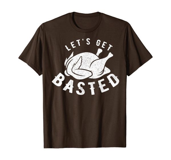 

let's get basted/wasted thanksgiving t-shirt, White;black