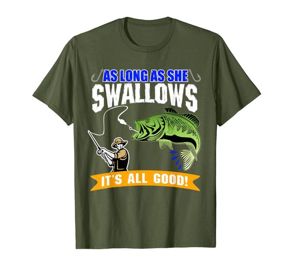 

funny fishing shirt - as long as she swallows it's all good, White;black