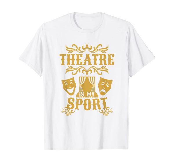 

theatre is my sport funny theater drama play gift t-shirt, White;black