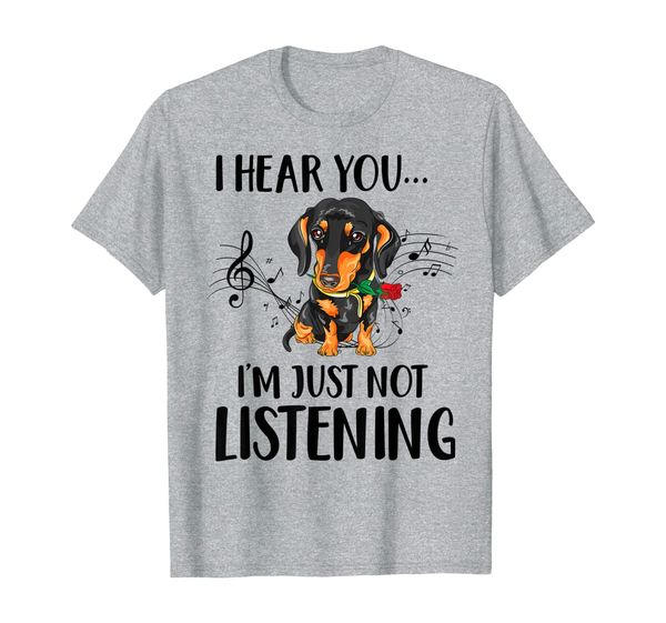 

funny dachshund i hear you i'm just not listening t-shirt, White;black