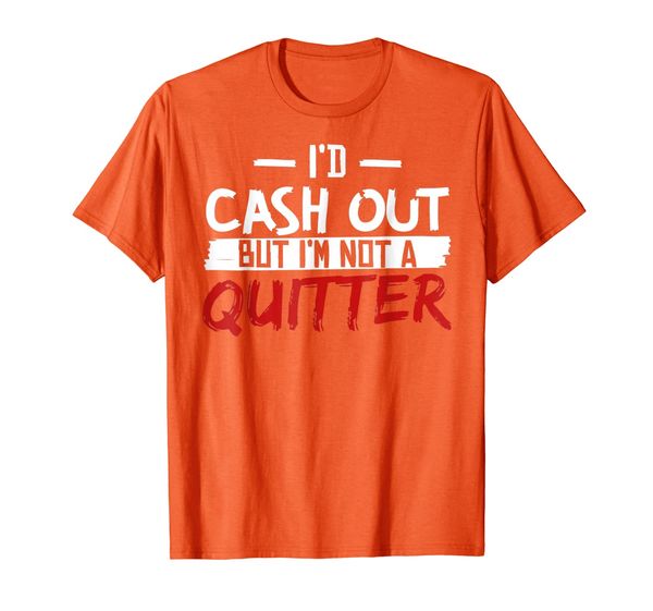 

I'm Not A Quitter Funny Gambling Casino T-Shirt, Mainly pictures