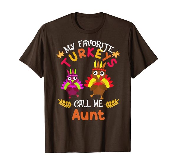 

my favorites turkeys call me aunt thanksgiving shirts, White;black
