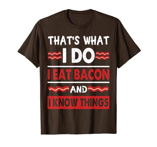 

funny good bacon lover tshirt i eat bacon and i know things, White;black