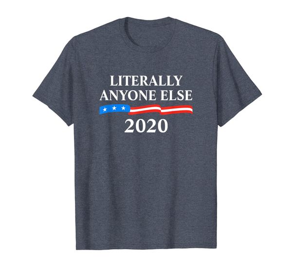 

literally anyone else 2020 anti-trump t-shirt, White;black