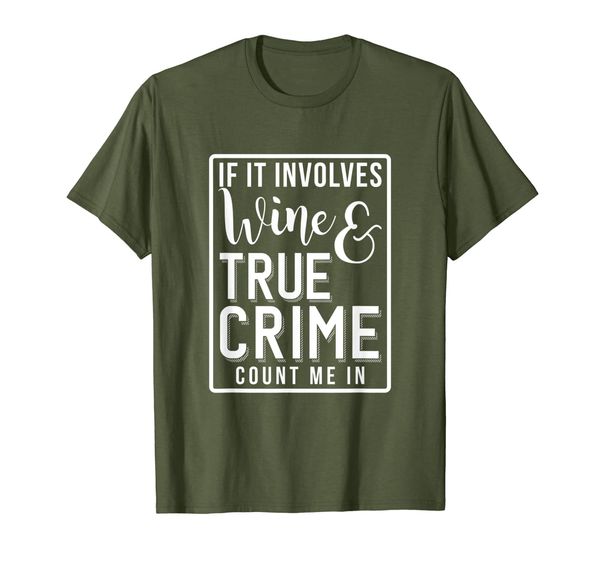 

Wine and True Crime Junkie Gifts Documentary Lover T-Shirt, Mainly pictures