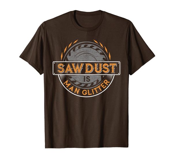 

sawdust is man glitter t-shirt for woodworkers carpenters, White;black