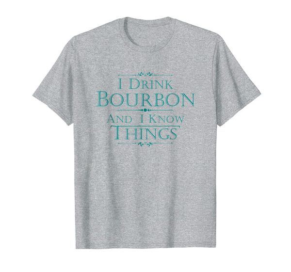 

i drink bourbon and i know things funny tee shirt gift, White;black