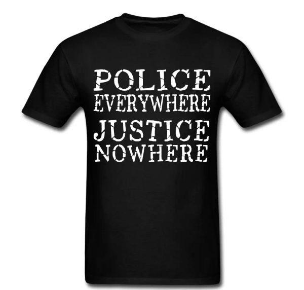 

police everywhere justice nowhere cops government t shirt tee, White;black