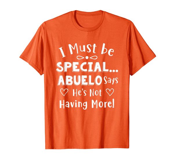 

i must be special... abuelo says she's not having more shirt, White;black