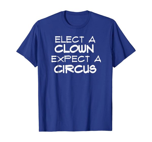 

Elect a Clown Expect A Circus Funny Anti-Trump Shirt, Mainly pictures