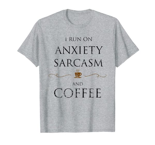 

i run on anxiety sarcasm coffee shirt distressed look shirt, White;black