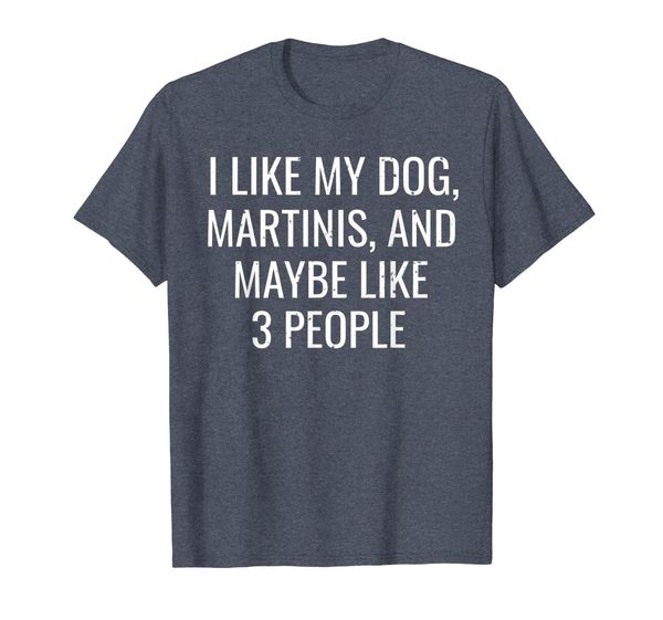 

i like my dog, martinis maybe 3 people funny t-shirt, White;black