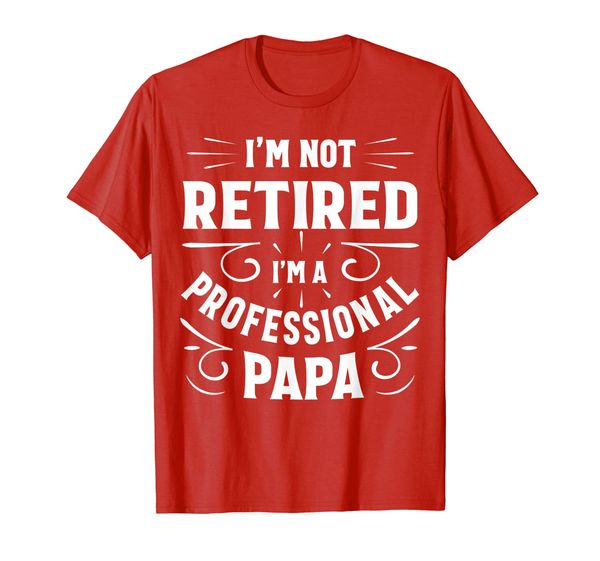

i'm not retired i'm a professional papa fathers day t-shirt, White;black