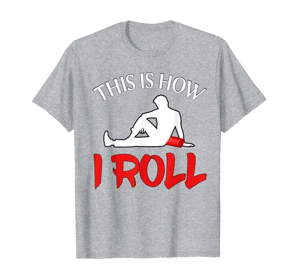 

funny physical therapy gift - this is how i roll t-shirt, White;black
