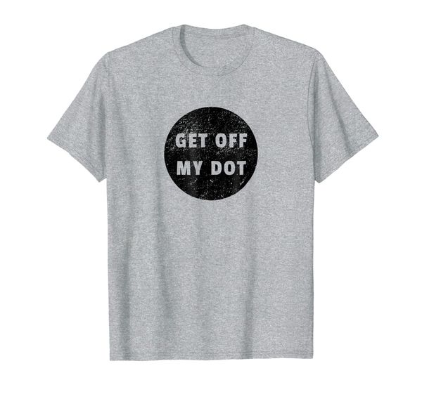 

get off my dot t-shirt funny marching band gift distressed, White;black