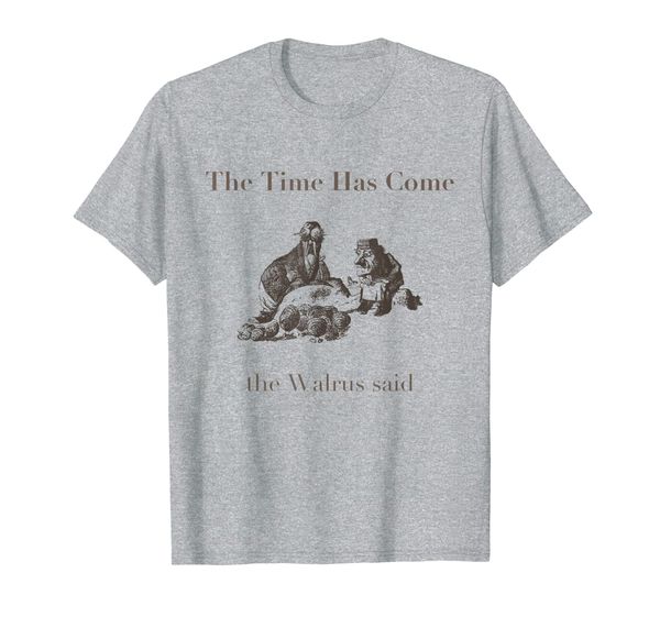 

the time has come walrus said with carpenter t shirt, White;black