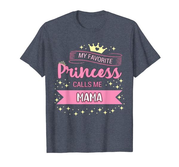 

My Favorite Princess Calls Me Mama T-shirt Princess Mom Tee, Mainly pictures