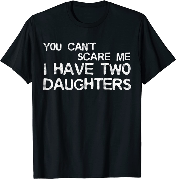 

men's t-shirts mens you cant i have two daughters t-shirt fathers day, White;black