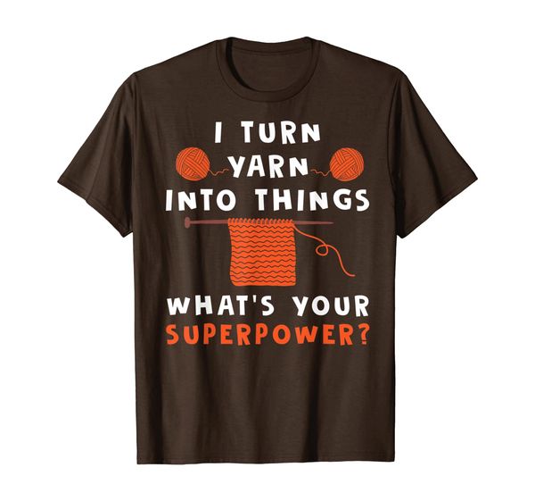 

I Turn Yarn Into Things Superpower Knitting T-Shirt, Mainly pictures