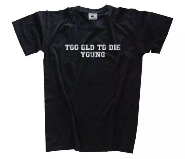 

too viejo to die young ii a antigua, joven a sterben camiseta s-xxxl, White;black