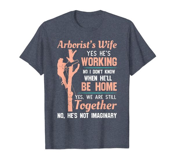 

Funny Arborist Wife Shirt - Yes He' Working, Mainly pictures