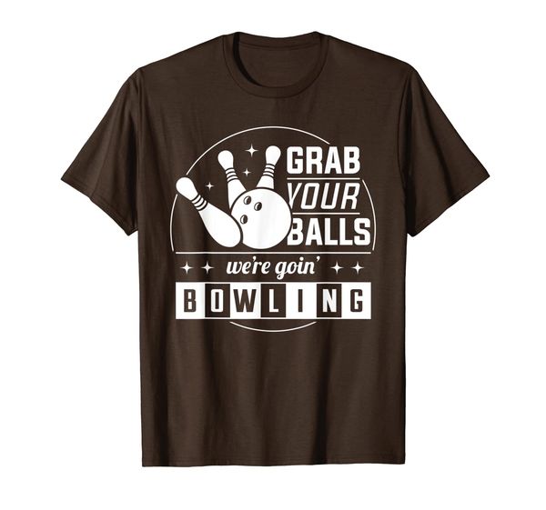 

grab your balls, we're going bowling funny t-shirt, White;black