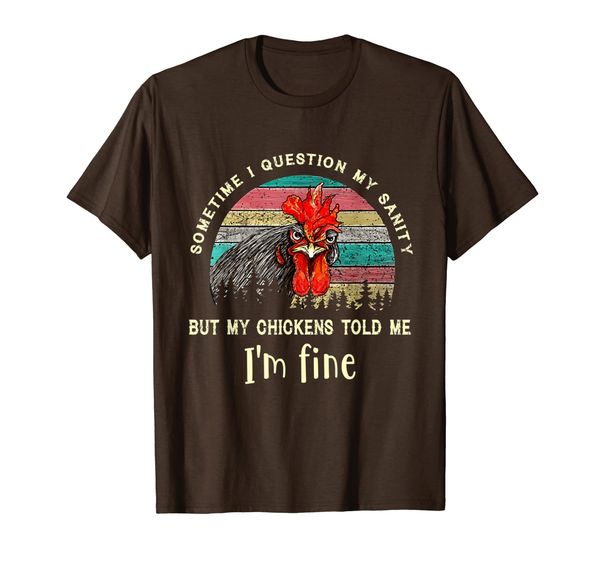 

Sometime I Question My Sanity Chicken Farmer Gift T-Shirt T-Shirt, Mainly pictures
