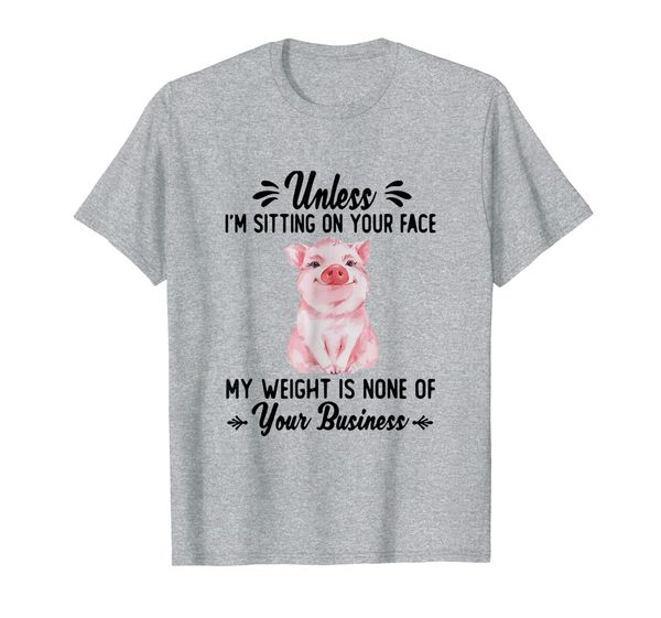 

unless i'm sitting on your face my weight is none t-shirt, White;black