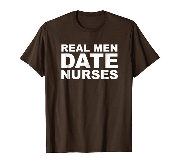 

Funny Real Men Date Nurses T-Shirt -Boyfriend Couples Gift T, Mainly pictures