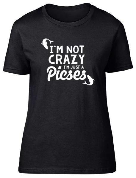 

i'm not crazy i'm just a pisces womens ladies fitted t-shirt, White;black