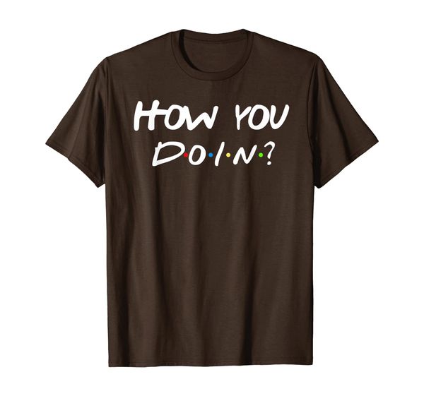 

how you doin friend gift t-shirt, White;black