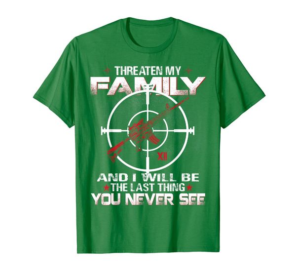

threaten my family be the last thing you never see shirt, White;black