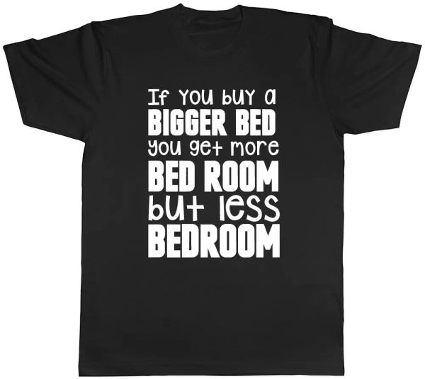 

bigger bed mens womens ladies t-shirt, White;black