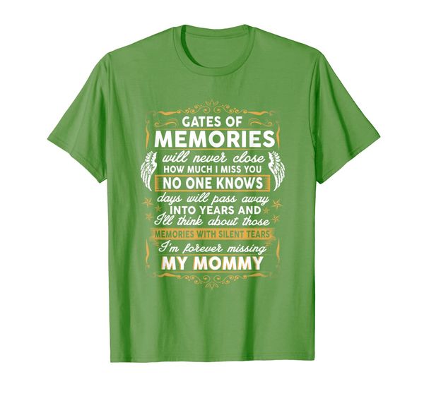 

Gates of Memories Will Never Close How Much I Miss My Mommy T-Shirt, Mainly pictures