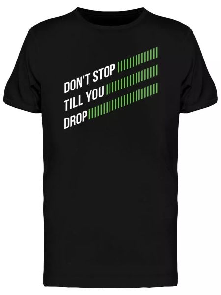 

dont still you drop men's tee -image by shutterstock, White;black